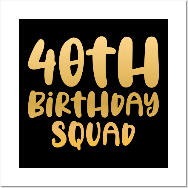 40th birthday squad Wall Art by colorsplash